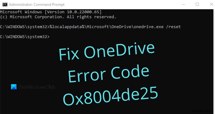 OneDrive त्रुटि कोड 0x8004de25 या 0x8004de85 को कैसे ठीक करें 
