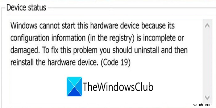 फिक्स एरर कोड 19, विंडोज इस हार्डवेयर डिवाइस को शुरू नहीं कर सकता 