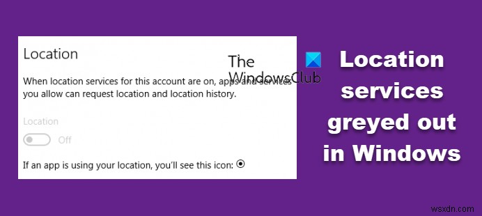 Windows 11/10 . में स्थान सेवाएँ धूसर हो गईं 