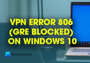 Windows 11/10 . पर VPN त्रुटि 806 (GRE अवरुद्ध) को ठीक करें 