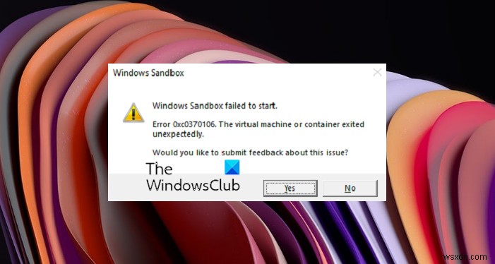 विंडोज़ सैंडबॉक्स 0xc030106 त्रुटि के साथ प्रारंभ करने में विफल रहा 