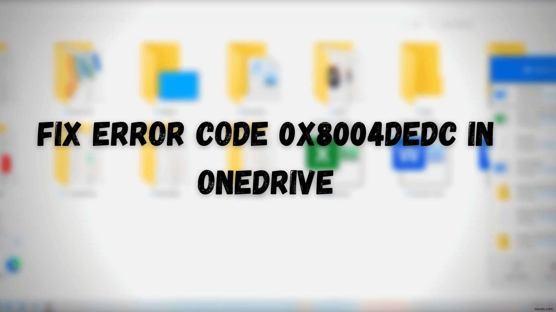 OneDrive में त्रुटि कोड 0x8004dedc ठीक करें (भू स्थान समस्या) 