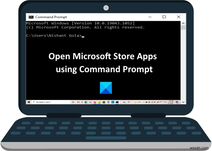 कमांड प्रॉम्प्ट से माइक्रोसॉफ्ट स्टोर ऐप कैसे खोलें 