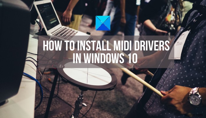 Windows 11/10 में MIDI ड्राइवर कैसे स्थापित करें? 