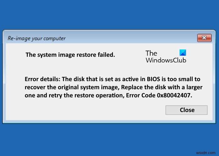 सिस्टम छवि पुनर्स्थापना विफल, त्रुटि कोड 0x80042407 