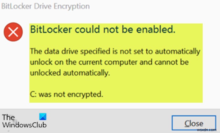 निर्दिष्ट डेटा ड्राइव वर्तमान कंप्यूटर पर स्वचालित रूप से अनलॉक करने के लिए सेट नहीं है - बिटलॉकर त्रुटि 
