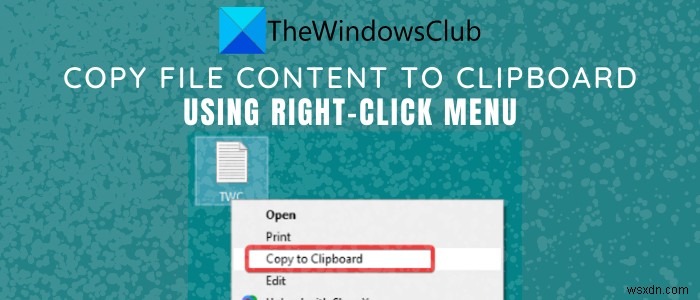 विंडोज 10 में राइट-क्लिक संदर्भ मेनू का उपयोग करके फ़ाइल सामग्री को क्लिपबोर्ड पर कैसे कॉपी करें 