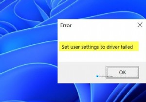 विंडोज 11/10 में ड्राइवर की विफल त्रुटि के लिए उपयोगकर्ता सेटिंग्स सेट करें को कैसे हल करें 