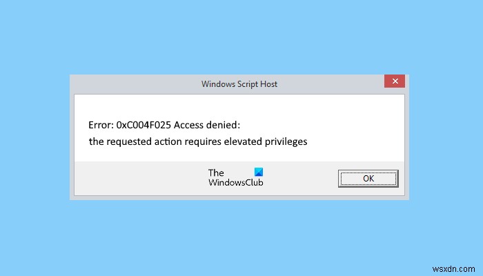 सक्रियण के दौरान Windows स्क्रिप्ट होस्ट त्रुटि 0xc004f025 ठीक करें 
