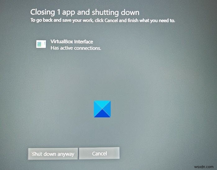 शट डाउन करते समय वर्चुअलबॉक्स इंटरफ़ेस में सक्रिय कनेक्शन त्रुटि संदेश होता है 