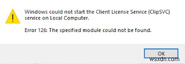 CLIPSVC (क्लाइंट लाइसेंस सेवा) Windows 10 में प्रारंभ नहीं हो रहा है; क्लिपएसवीसी कैसे सक्षम करें? 