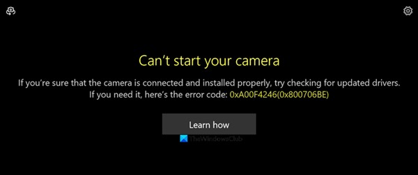 आपका कैमरा प्रारंभ नहीं कर सकता, Windows 11/10 पर त्रुटि 0xa00f4246 (0x800706BE) 