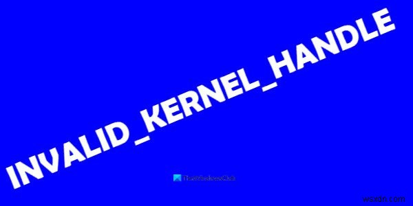 INVALID_KERNEL_HANDLE BSOD त्रुटि 0x00000093 को कैसे ठीक करें? 