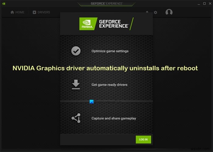 NVIDIA ग्राफिक्स ड्राइवर विंडोज 11/10 पर रिबूट के बाद स्वचालित रूप से अनइंस्टॉल हो जाता है 