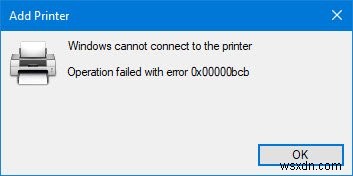 नेटवर्क प्रिंटर त्रुटि ठीक करें 0x00000bcb - प्रिंटर से कनेक्ट नहीं हो सकता 