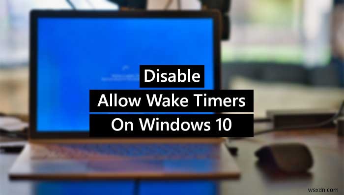 सक्षम या अक्षम करें Windows 11/10 पर वेक टाइमर की अनुमति दें 