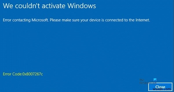 Windows सक्रियण त्रुटि कोड 0x8007267C के साथ विफल रहता है 
