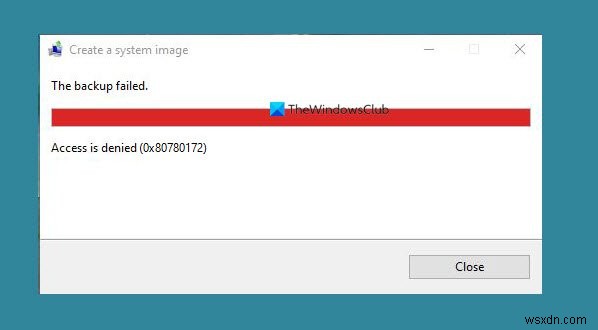 विंडोज 11/10 पर त्रुटि 0x80780172 के साथ एक सिस्टम इमेज बैकअप बनाना विफल रहा 