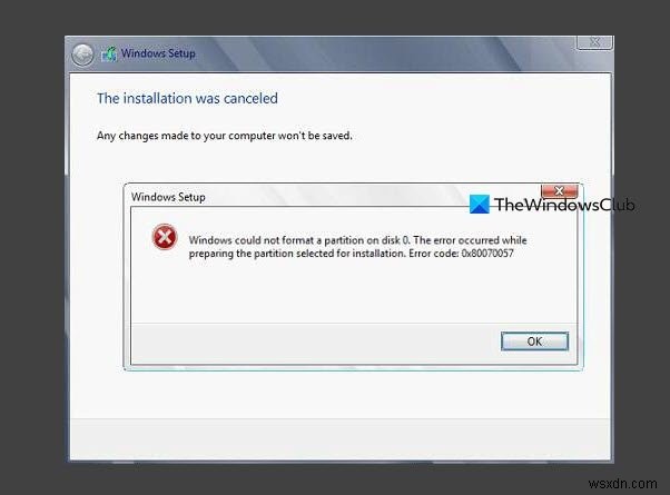 विंडोज़ डिस्क पर विभाजन को प्रारूपित नहीं कर सका - त्रुटि कोड 0x80070057 