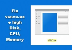 Vssvc.exe क्या है? विंडोज़ 11/10 पर vssvc.exe उच्च डिस्क, सीपीयू, मेमोरी उपयोग को ठीक करें 