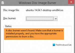 डिस्क बर्नर नहीं मिला, सुनिश्चित करें कि बर्नर ठीक से स्थापित है 