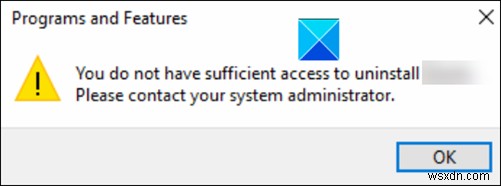आपके पास Windows 11/10 में प्रोग्राम त्रुटि की स्थापना रद्द करने के लिए पर्याप्त पहुँच नहीं है 