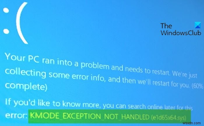 Windows 10 पर KMODE एक्सेप्शन हैंडल नहीं (e1d65x64.sys) BSOD त्रुटि को ठीक करें 