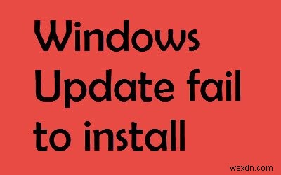 Windows अद्यतन स्थापित करने में विफल रहता है या Windows 11/10 में डाउनलोड नहीं होगा 