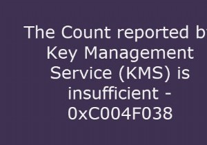 कुंजी प्रबंधन सेवा (केएमएस) द्वारा रिपोर्ट की गई गणना अपर्याप्त है, त्रुटि 0xC004F038 