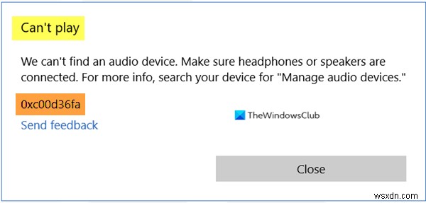 नहीं चल सकता, त्रुटि 0xc00d36fa, हमें कोई ऑडियो डिवाइस नहीं मिल रहा है 