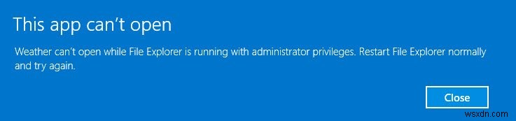 फ़ाइल एक्सप्लोरर के व्यवस्थापकीय विशेषाधिकारों के साथ चलने पर यह ऐप नहीं खुल सकता 