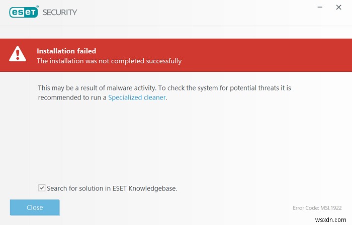 ESET स्थापना विफल रही और सफलतापूर्वक पूर्ण नहीं हुई 