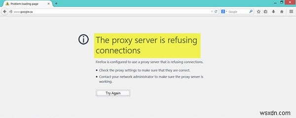 प्रॉक्सी सर्वर फ़ायरफ़ॉक्स या क्रोम में कनेक्शन त्रुटि से इनकार कर रहा है 