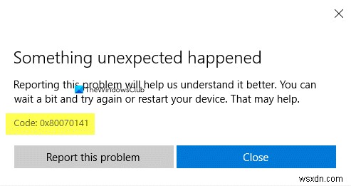 Microsoft स्टोर ऐप अपडेट त्रुटि ठीक करें - कुछ अनपेक्षित हुआ कोड:0x80070141 