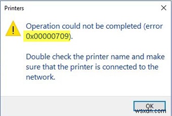 त्रुटि 0x00000709 जब आप Windows 11/10 पर प्रिंटर कनेक्ट करने का प्रयास करते हैं 