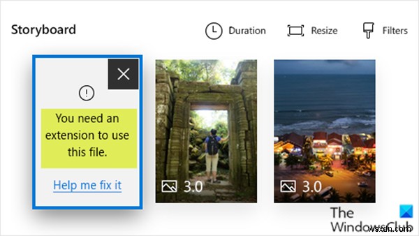 इस फ़ाइल का उपयोग करने के लिए आपको एक एक्सटेंशन की आवश्यकता है - विंडोज 10 पर फोटो ऐप वीडियो एडिटर त्रुटि 