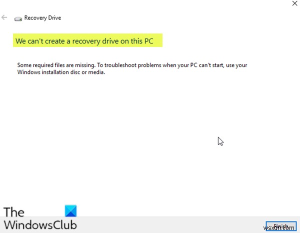 हम इस पीसी पर रिकवरी ड्राइव नहीं बना सकते हैं, कुछ आवश्यक फाइलें गायब हैं 