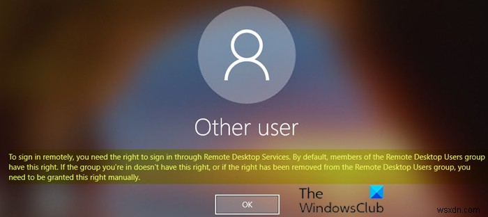 दूरस्थ रूप से साइन इन करने के लिए, आपको दूरस्थ डेस्कटॉप सेवाओं के माध्यम से साइन इन करने का अधिकार चाहिए 