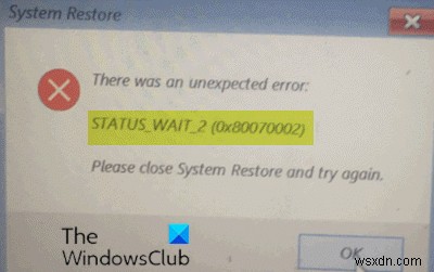 Windows 11/10 पर सिस्टम पुनर्स्थापना त्रुटि 0x80070002, STATUS_WAIT_2 ठीक करें 