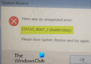 Windows 11/10 पर सिस्टम पुनर्स्थापना त्रुटि 0x80070002, STATUS_WAIT_2 ठीक करें 