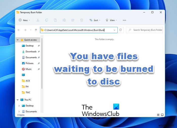आपके पास Windows 11/10 . में डिस्क पर बर्न होने की प्रतीक्षा में फ़ाइलें हैं 