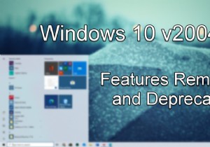 Windows 10 v2004 में हटाई गई या हटाई गई सुविधाएँ 