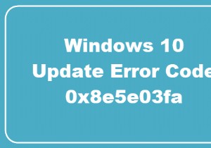 Windows 10 पर Windows अद्यतन त्रुटि 0x8e5e03fa ठीक करें 