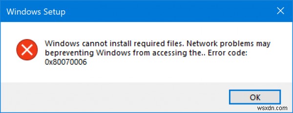 Windows सेटअप त्रुटि कोड 0x80070006 ठीक करें 