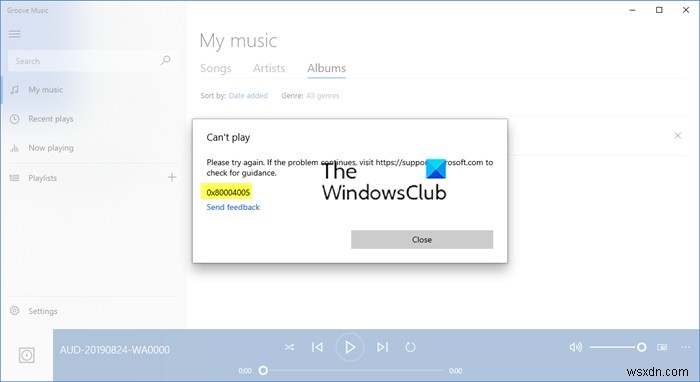 Windows 10 में Groove Music में संगीत चलाते समय त्रुटि 0x80004005 