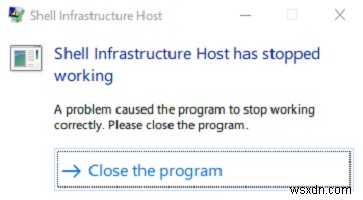 शेल इंफ्रास्ट्रक्चर होस्ट ने विंडोज 11/10 पर काम करना बंद कर दिया है 