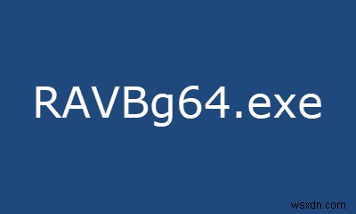 RAVBg64.exe क्या है और यह Skype का उपयोग क्यों करना चाहता है? 
