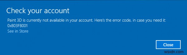 पेंट 3D वर्तमान में आपके खाते में उपलब्ध नहीं है, त्रुटि कोड 0x803F8001 