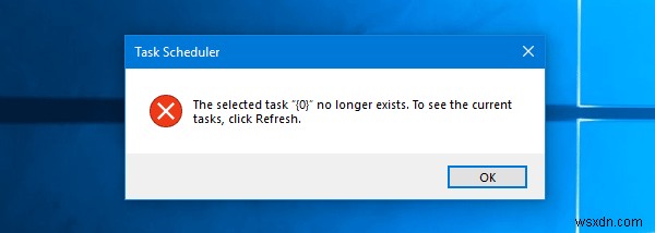 चयनित कार्य  {0}  अब Windows 11/10 पर कार्य शेड्यूलर में मौजूद नहीं है 