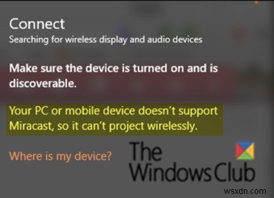 आपका पीसी विंडोज 11/10 में मिराकास्ट त्रुटि का समर्थन नहीं करता है 